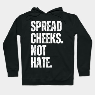 Spread Cheeks Not Hate Hoodie